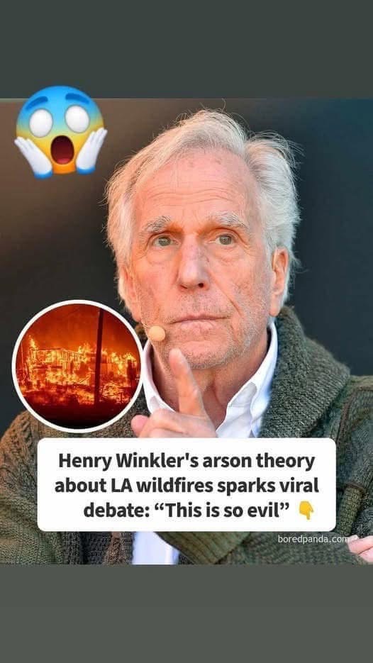 Disgusting” Arsonists Caught On Camera During LA Wildfires, Henry Winkler’s Theory Gains Ground