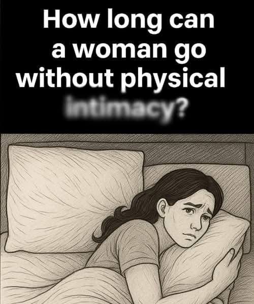 How long can a woman live without physical inti.macy? Check 1st comment