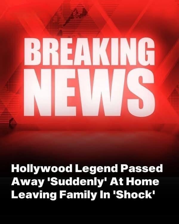 Breaking News Hollywood Icon..DETAILS