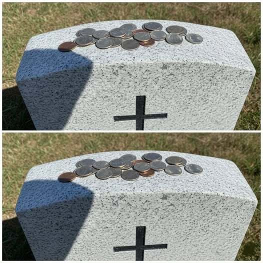 My military husband passed away two weeks ago. When I visited his grave today, I saw coins on his gravestone. What is the meaning behind the coins? Why would someone leave them there? It really scared me!