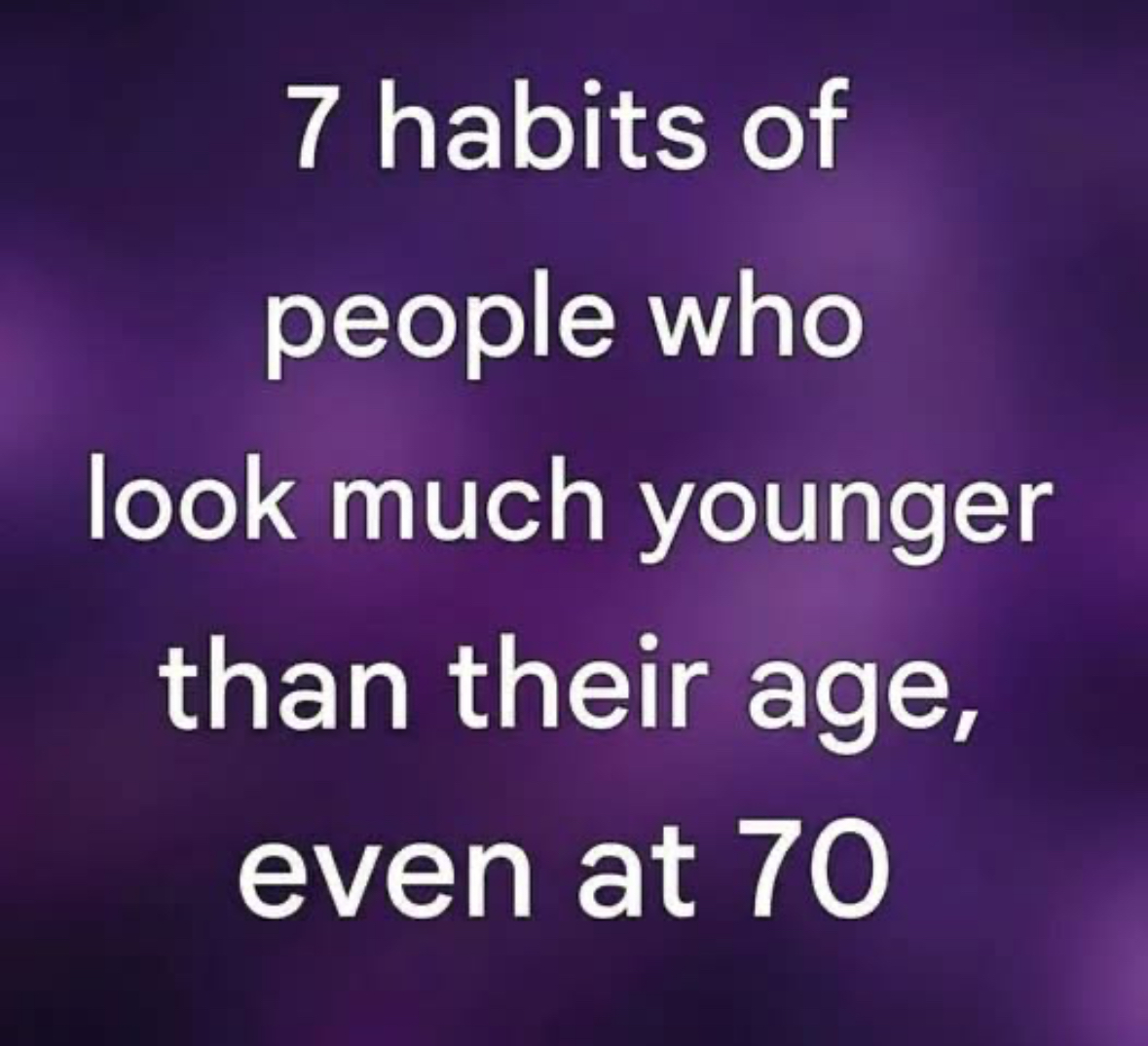 7 habits of people who look much younger than their age, even at 70👇
