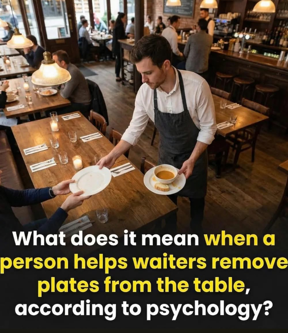 What psychology reveals when someone helps the waiter clear the table. Check 1st comment 👇
