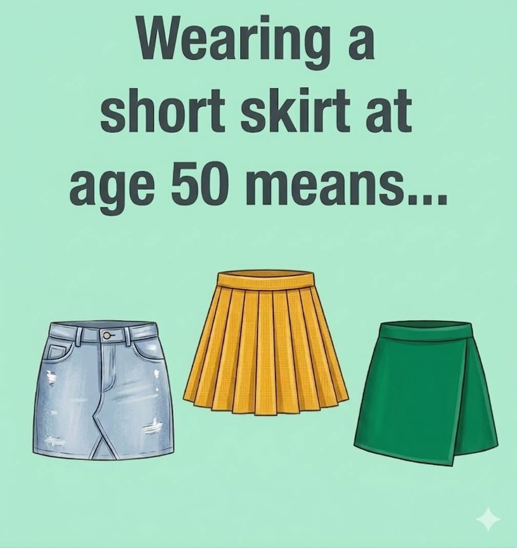 Wearing a short skirt at age 50 means…🫣 👇