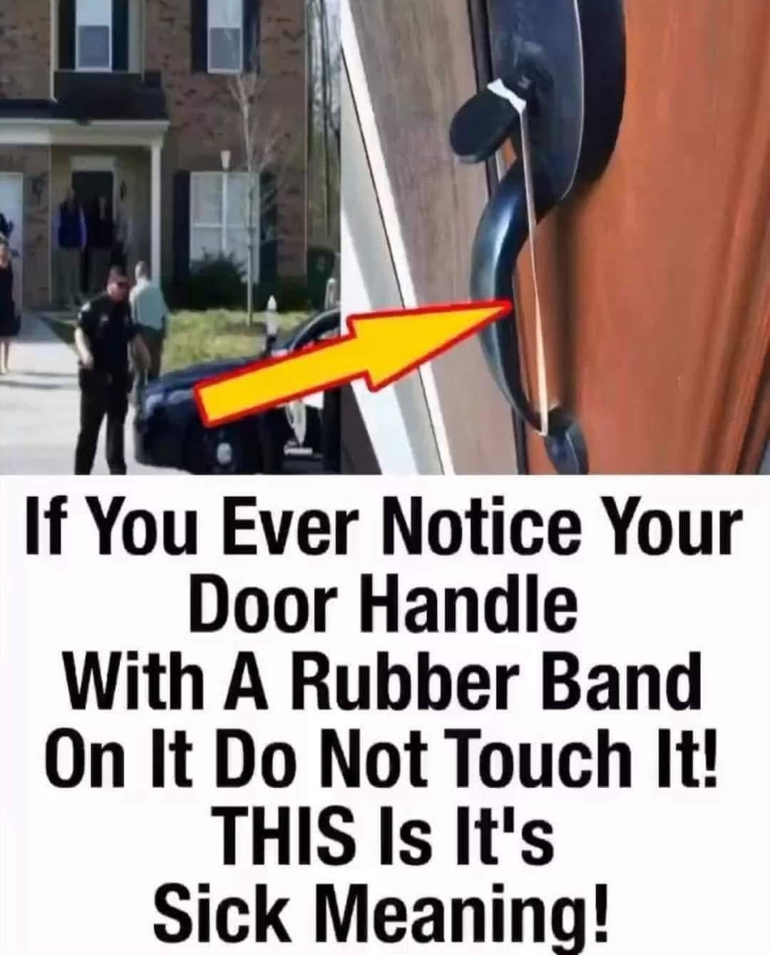 If you ever notice your door handle with a rubber band on it do not touch it…Check first comment below 👇👇