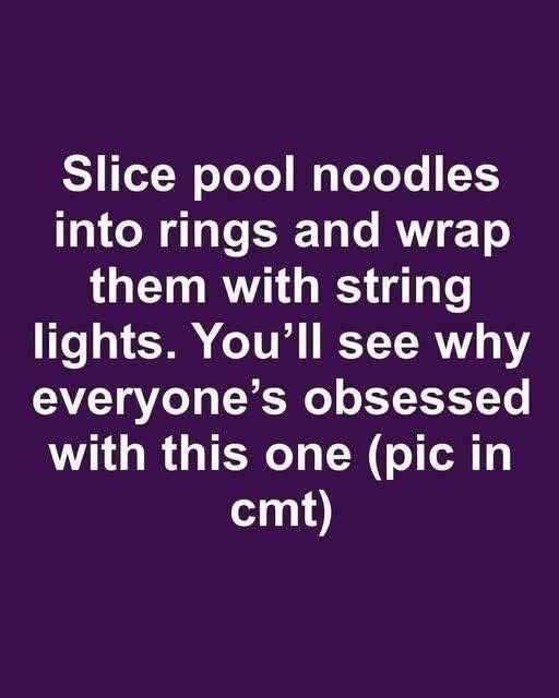 Slice pool noodles into rings and wrap them with string lights. You’ll see why everyone’s obsessed with this one..….